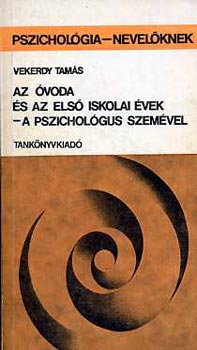 Vekerdy Tam�s - Az �voda �s az els� iskolai �vek - a pszichol�gus szem�vel