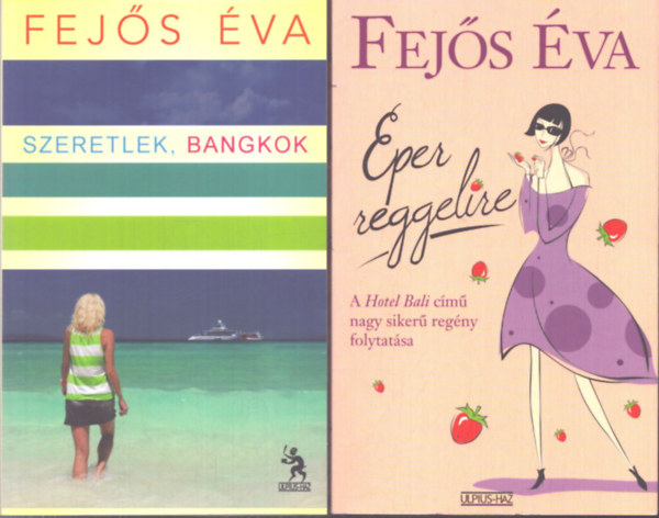 Fejős Éva - 2 db Fejős Éva kötet: Eper reggelire - Szeretlek, Bangkok