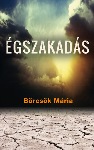 Börcsök Mária - Égszakadás