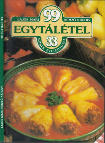 Lajos Mari - Hemz� K�roly - 2 Szak�csk�nyv (99 Egyt�l�tel 33 sz�nes �telfot�val, 99 pecsenye 33 sz�nes �telfot�val)