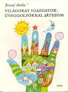 J�zsef Attila - Vil�gokat igazgatok: �veggoly�kkal j�tszom