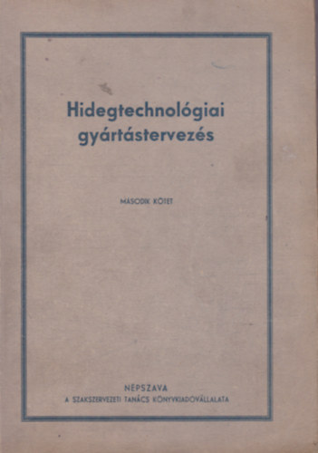 Horvth - Hubert - Kripcz - Radnti - Rbel - Simonyi - Hidegtechnolgiai gyrtstervezs II.