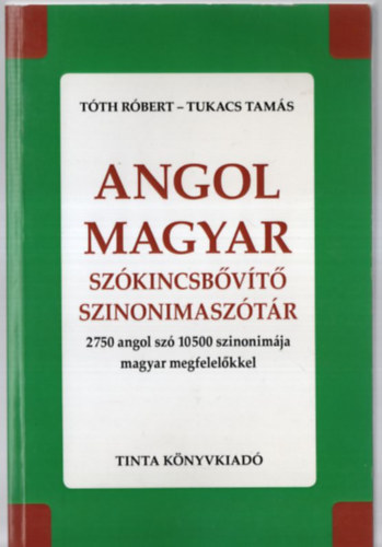 Tukacs Tamás; Tóth Róbert - Angol-magyar szókincsbővítő szinonimaszótár