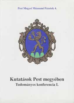 Sos Sndor  (szerk.) - Kutatsok Pest megyben (Tudomnyos konferencia I.)