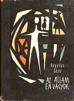 Hegedűs Géza - Az állam én vagyok