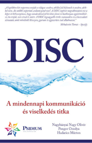 Pongor Orsolya; Nagybnyai Nagy Olivr; Hadarics Mrton - DISC - A mindennapi kommunikci s viselkeds titka