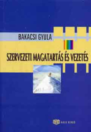 Bakacsi Gyula - Szervezeti magatarts s vezets