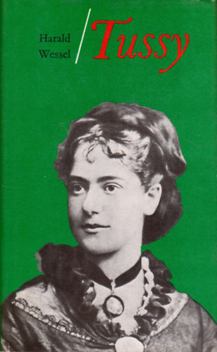 Harald Wessel - Tussy avagy huszonh�t lev�l Eleanor Marx-Aveling mozgalmas �let�r�l