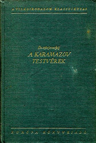 Fjodor Mihajlovics Dosztojevszkij - A Karamazov testvérek I. kötet