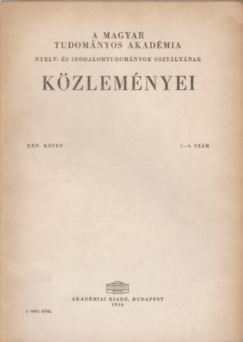 A Magyar Tudom�nyos Akad�mia Nyelv- �s Irodalomtudom�nyok Oszt�ly�nak k�zlem�nyei XXV. k�tet 1-4. sz�m