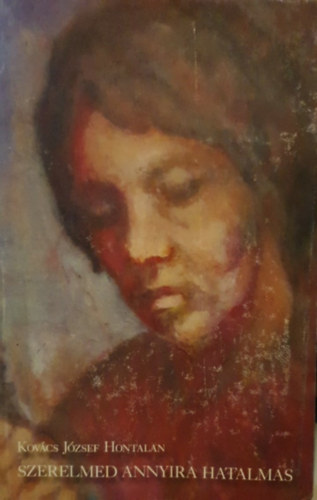 Kov�cs J�zsef Hontalan - Szerelmed annyira hatalmas