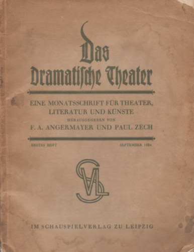 Paul Zech F. A. Angermayer - Das dramatische theater - Eine monatsschrift f�r theater literatur und k�nste