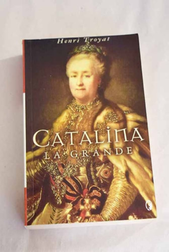 Henri Troyat - Catalina la grande