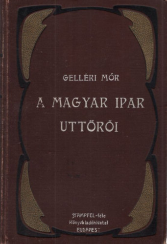 Gellri Mr - A magyar ipar uttri - let- s jellemrajzok