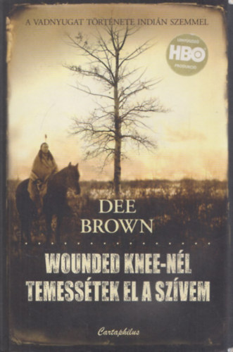 Dee Brown - Wounded Knee-nl temesstek el a szvem