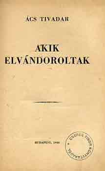 �cs Tivadar - Akik elv�ndoroltak