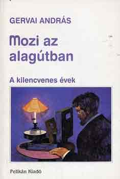 Gervai Andr�s - Mozi az alag�tban (a kilnecvenes �vek)