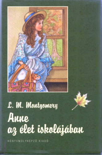 Lucy Maud Montgomery - Anne az �let iskol�j�ban