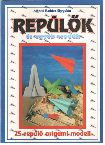 Hauibal�zs Bogd�n - Rep�l�k �s egy�b csod�k - Origami