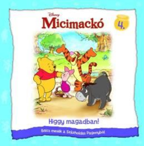 Higgy magadban! - Bölcs mesék a Százholdas Pagonyból