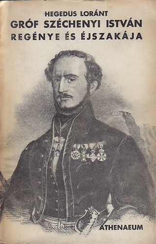 Hegeds Lrnt - Grf Szchenyi Istvn regnye s jszakja