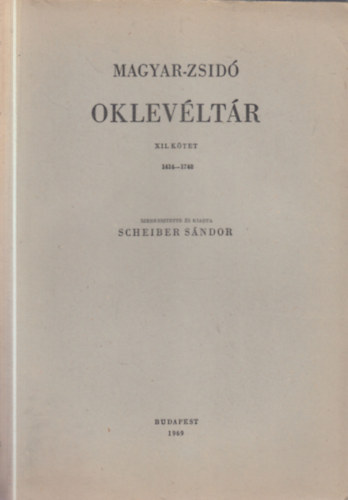 Scheiber Sándor - Magyar-zsidó oklevéltár XII. 1414-1748