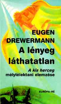 Eugen Drewermann - A l�nyeg l�thatatlan (A kis herceg m�lyl�lektani elemz�se)