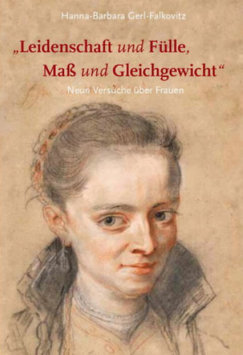 Hanna-Barbara Gerl-Falkovitz - Leidenschaft und Flle, Ma und Gleichgewicht