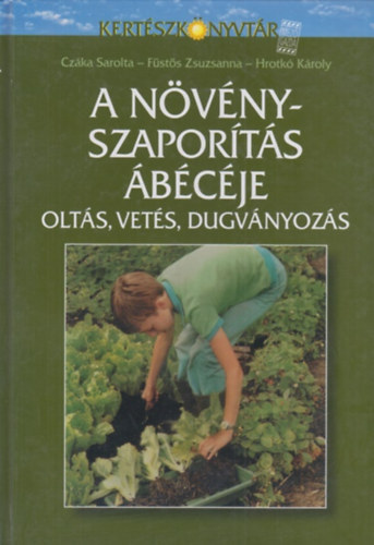 Cz�ka Sarolta; F�st�s Zsuzsanna; Hrotk� K�roly - A n�v�nyszapor�t�s �b�c�je