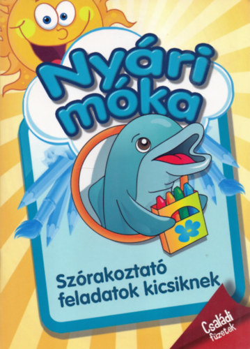 Borókné Kalmár Erika, Kovácsné Eckert Anikó Pokorádi Zoltánné - Nyári móka - Szórakoztató feladatok kicsiknek