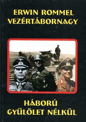 Erwin Rommel - H�bor� gy�l�let n�lk�l
