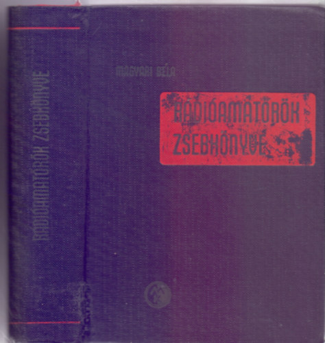Magyari Béla - Rádióamatőrök zsebkönyve (350 ábrával)