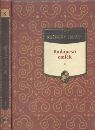 Karinthy Frigyes - Budapesti emlék (Karinthy Frigyes művei 1.)