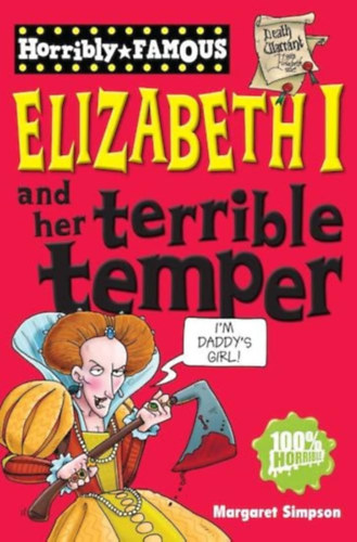 Margaret Simpson - Elzabeth I. and her terrible temper