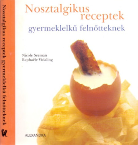 Nicole Seeman-Raphaele Vidaling - Nosztalgikus receptek gyermeklelk� feln�tteknek