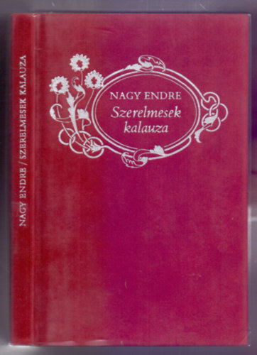 Nagy Endre - Szerelmesek kalauza (I. knyv: A szerelem - II. knyv: A hzassg)