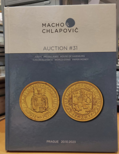 Praha - Macho & Chlapovic: Auction #31: Celts-Middle Ages-House of Habsburg-Czechoslovakia-World Coins-Paper Money (Prague 20.10.2023)