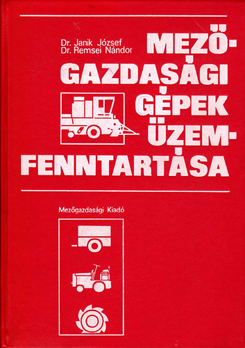 Dr. Janik Jzsef; dr. Remsei Nndor - Mezgazdasgi gpek zemfenntartsa