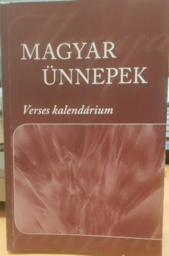 Pomogáts Béla - Magyar ünnepek - Verses kalendárium 236 vers