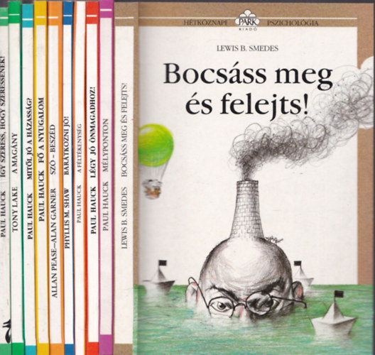 Paul Hauck, Phyllis M. Shaw, Allan Pease Lewis B. Smedes - Tony Lake Alan Garner - 10 db. Htkznapi pszicholgia: Bocsss meg s felejts! + Mlyponton + Lgy j nmagadhoz! + A fltkenysg + Bartkozni j! + Sz-beszd + F a nyugalom! + Mitl j a hzassg? + A magny + gy szeress, hogy szeressenek!