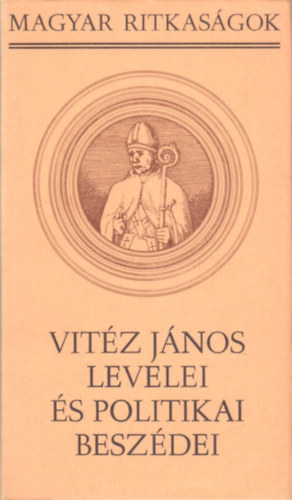 Boronkai Ivn  (szerk.) - Vitz Jnos levelei s politikai beszdei