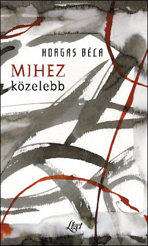 Horgas Bla - Mihez kzelebb