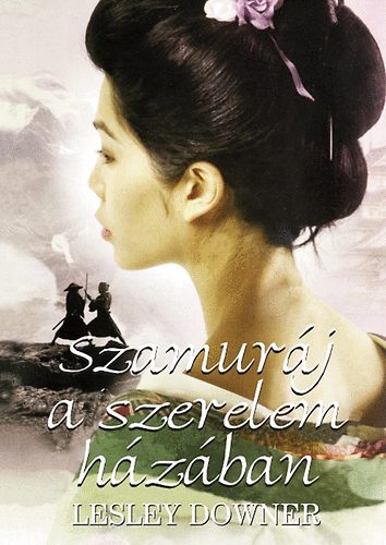 Lesley Downer - Szamurj a szerelem hzban