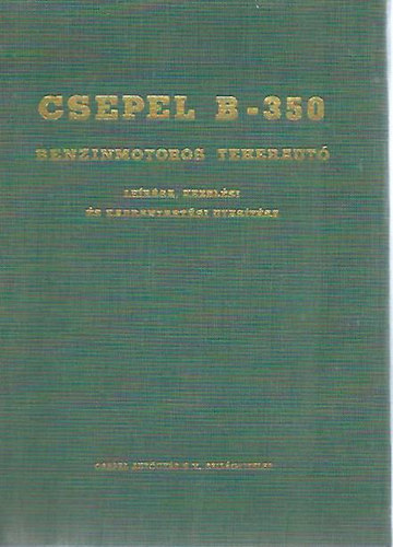 Csepel B-350 benzinmotoros teheraut� le�r�sa, kezel�si �s karbantart�si utas�t�sa