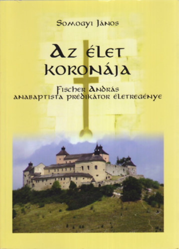 Somogyi J�nos - Az �let koron�ja