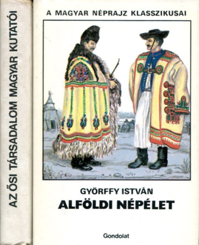 Zsigmond Gábor - Győrffy István - 2 db kötet a A Magyar Népélet Klasszikusai sorozatból: Az ősi társadalom magyar kutatói és Alföldi népviselet