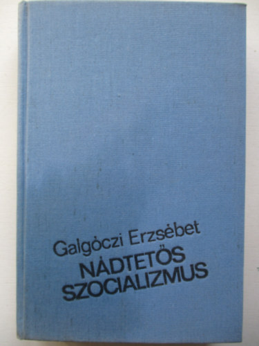Galg�czi Erzs�bet - N�dtet�s szocializmus