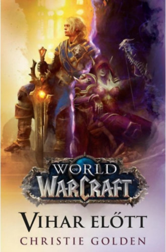 Christie Golden - World of Warcraft: Vihar eltt