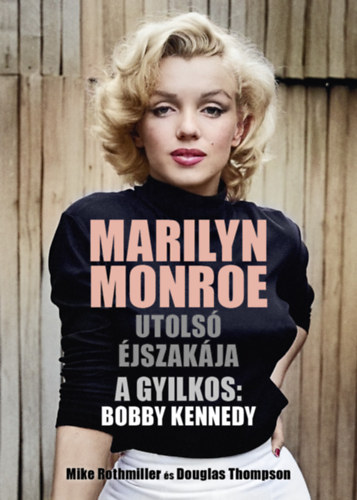 Douglas, Mike Rothmiller Thompson - Marilyn Monroe utols� �jszak�ja