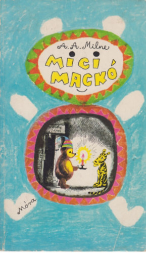 A. A. Milne - Micimackó / Micimackó kuckója